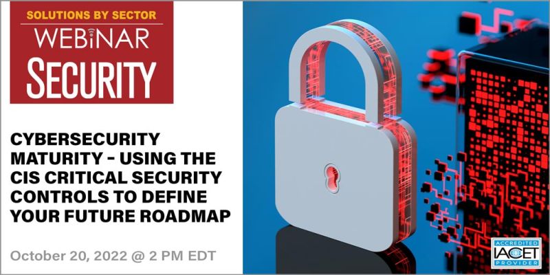Security Magazine Webinar – Cybersecurity Maturity – Using the CIS Critical Controls to Define your Future Roadmap
